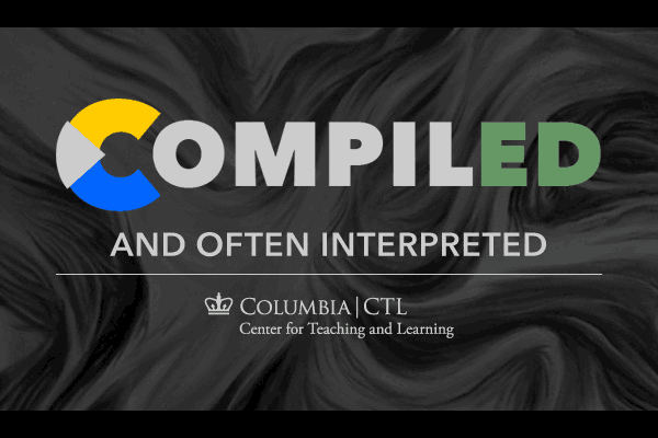 CompilED is a collection of reflections and comments by the software developers at Columbia’s Center for Teaching and Learning (CTL). These views are rooted in our professional and personal experiences developing educational technology.